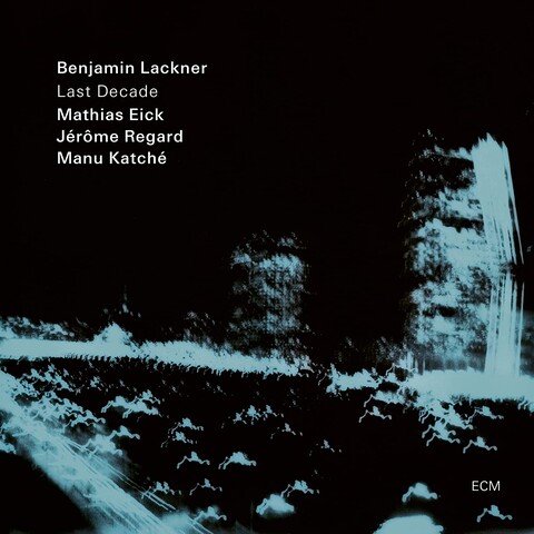 Last Decade von Benjamin Lackner, Mathias Eick, Jérôme Regard, Manu Katché - Vinyl jetzt im JazzEcho Store